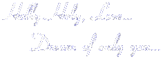 Holly Holy Love, dream of only you