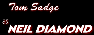 Tom Sadge As Neil Diamond