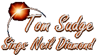 Tom Sadge, Neil Diamond Impersonator!